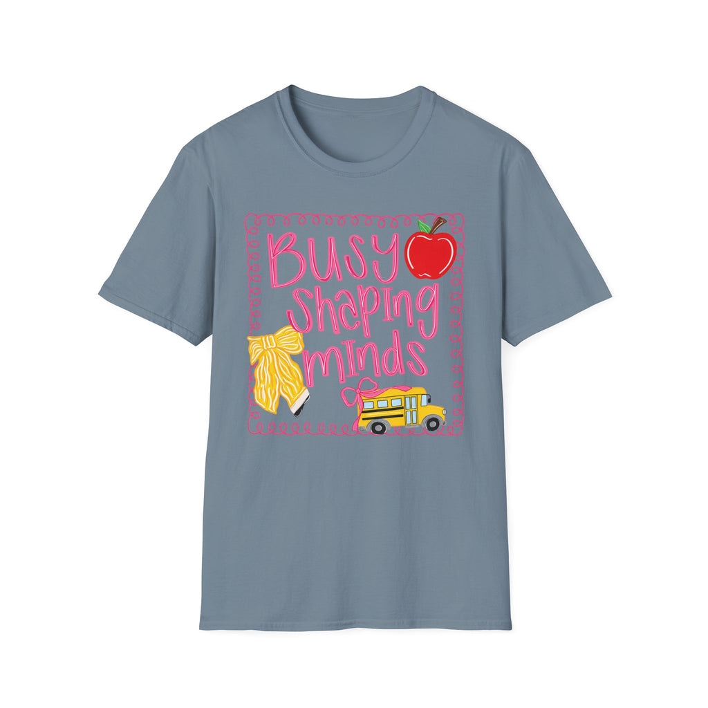 ”Busy Shaping Minds” Teacher Tee