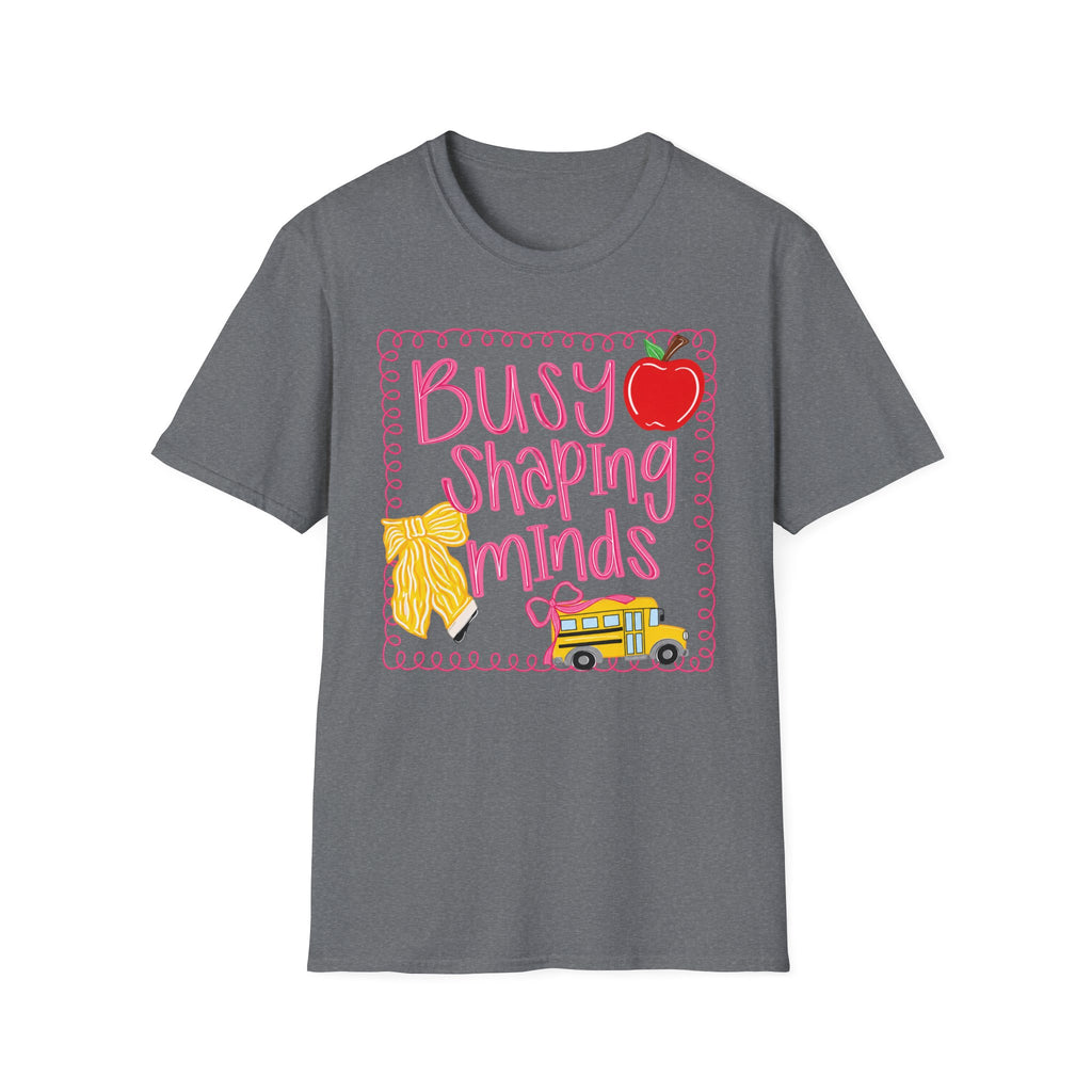 ”Busy Shaping Minds” Teacher Tee