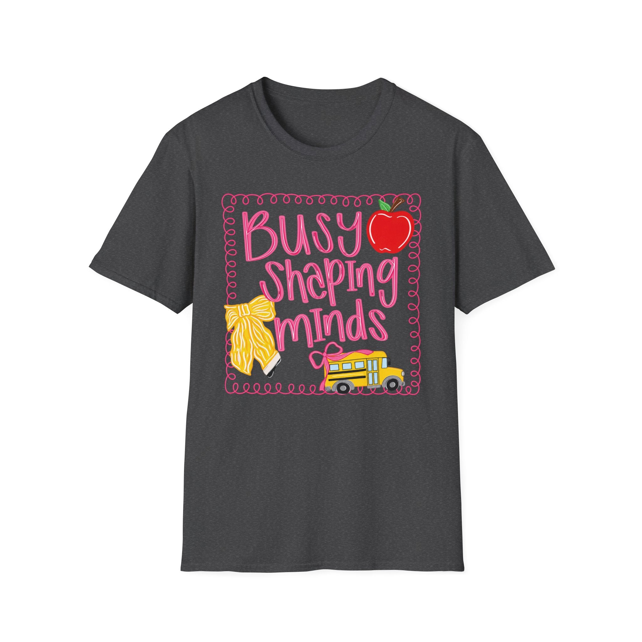 ”Busy Shaping Minds” Teacher Tee
