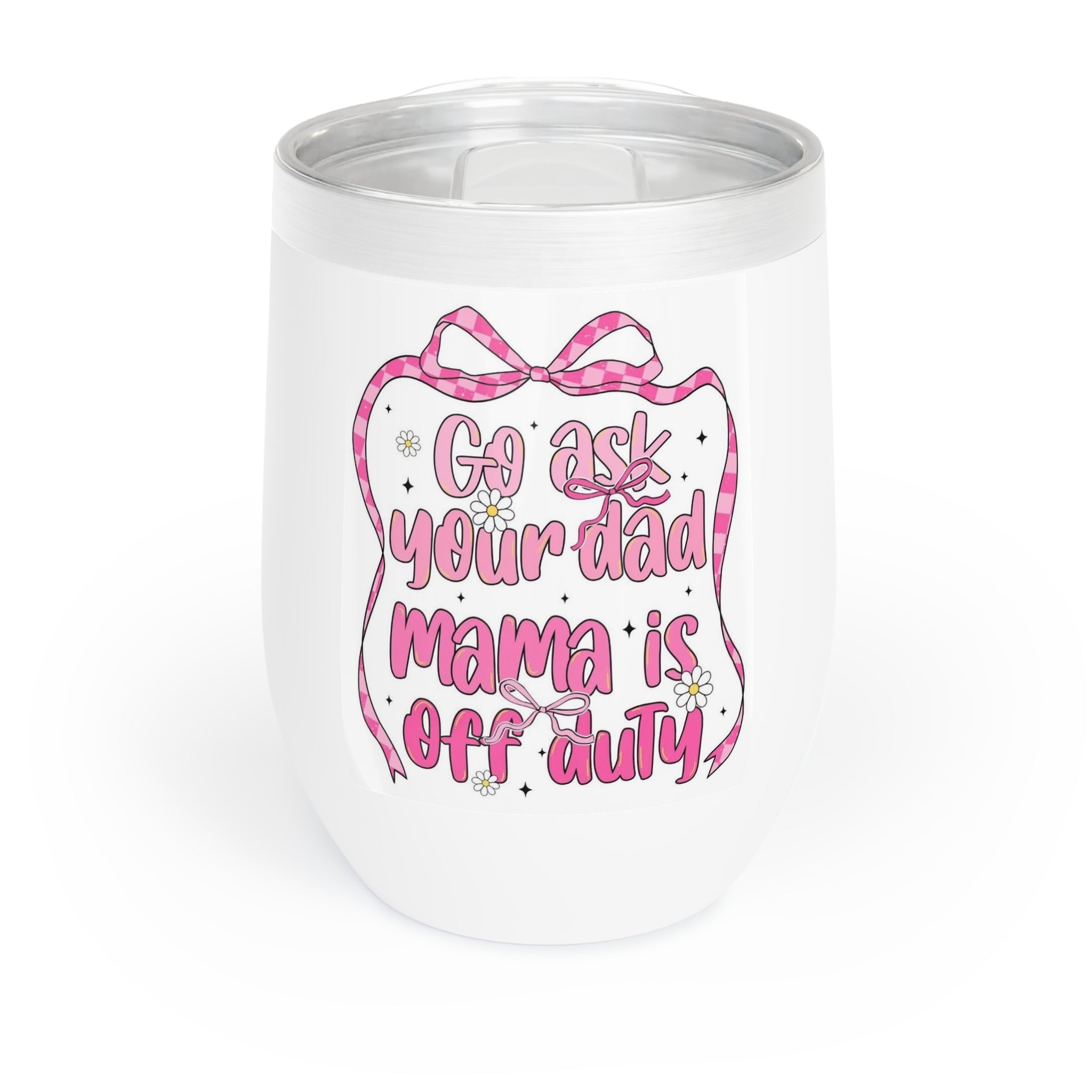 Mama's off duty- Wine Tumbler